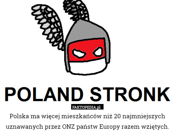Polska ma więcej mieszkańców niż 20 najmniejszych uznawanych przez ONZ państw Europy razem wziętych. 