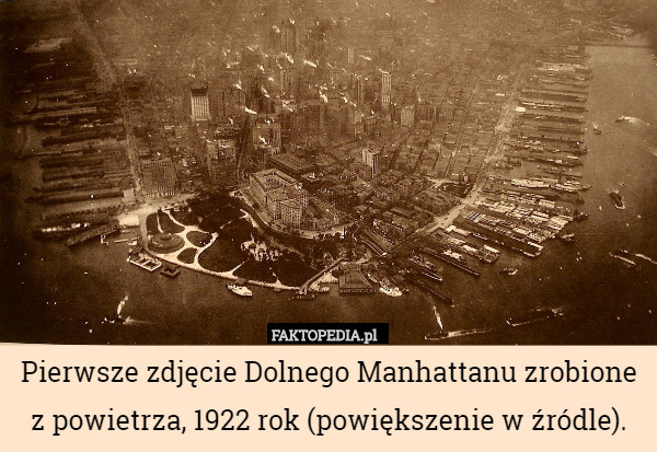 Pierwsze zdjęcie Dolnego Manhattanu zrobione z powietrza, 1922 rok (powiększenie w źródle). 