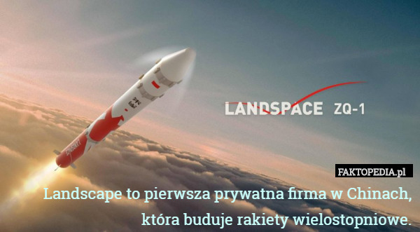 Landscape to pierwsza prywatna firma w Chinach, która buduje rakiety wielostopniowe. 