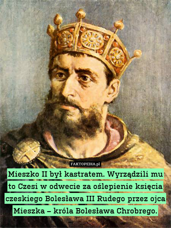 Mieszko II był kastratem. Wyrządzili