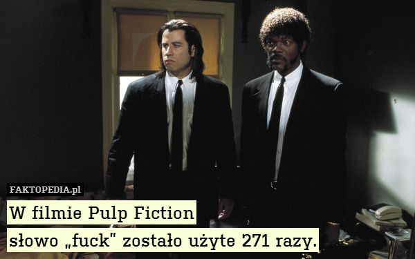 W filmie Pulp Fiction
słowo „fuck”