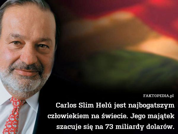 Carlos Slim Helú jest najbogatszym