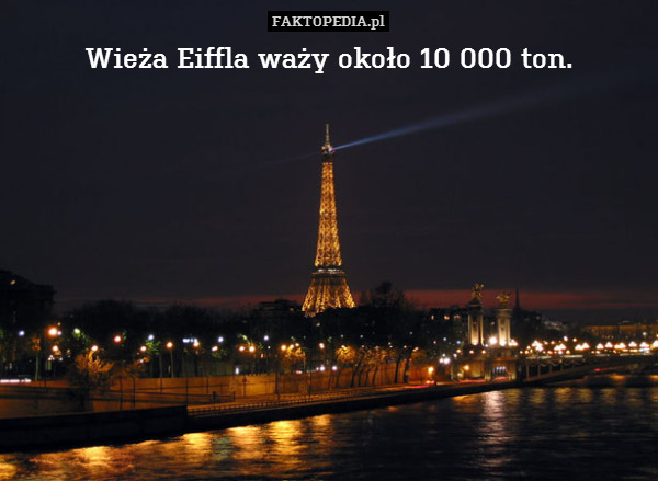 Wieża Eiffla waży około 10 000