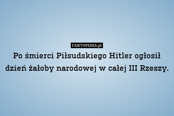 Po śmierci Piłsudskiego Hitler