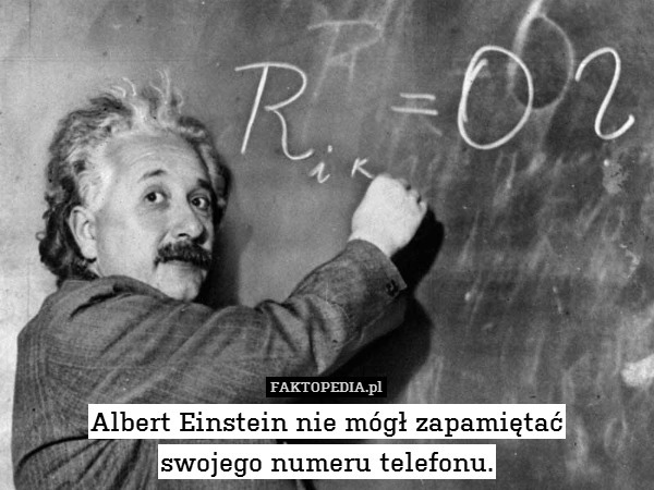Albert Einstein nie mógł zapamiętać