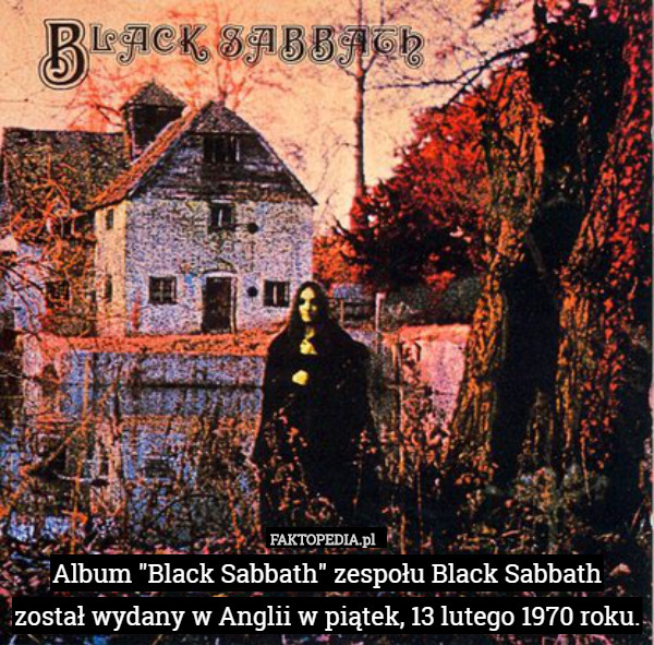 Album "Black Sabbath" zespołu Black Sabbath został wydany w Anglii w...