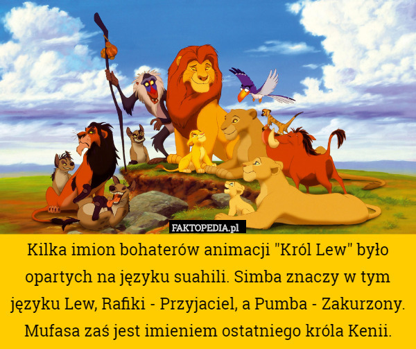 Kilka imion bohaterów animacji "Król Lew" było opartych na języku...