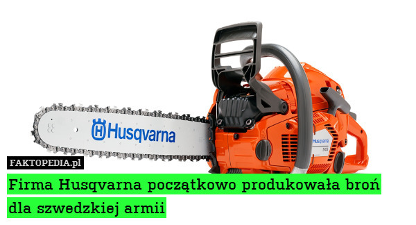 Firma Husqvarna początkowo produkowała