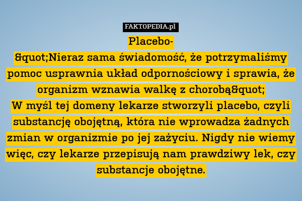 Placebo-
"Nieraz sama świadomość,