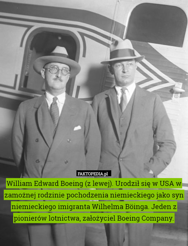 William Edward Boeing (z lewej). Urodził się w USA w zamożnej rodzinie...