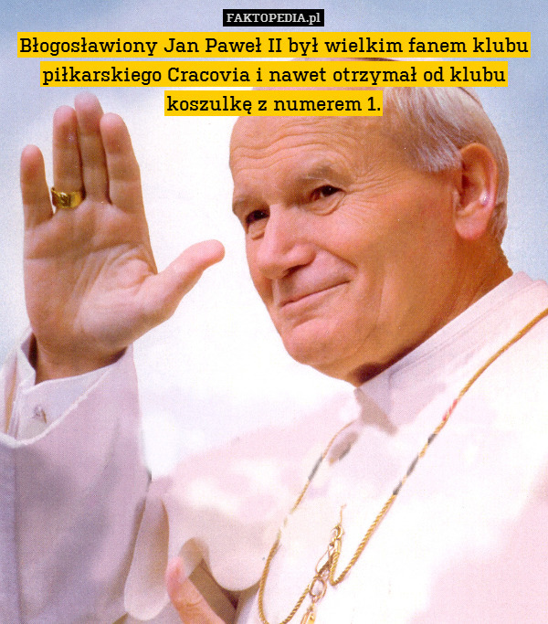 Błogosławiony Jan Paweł II był