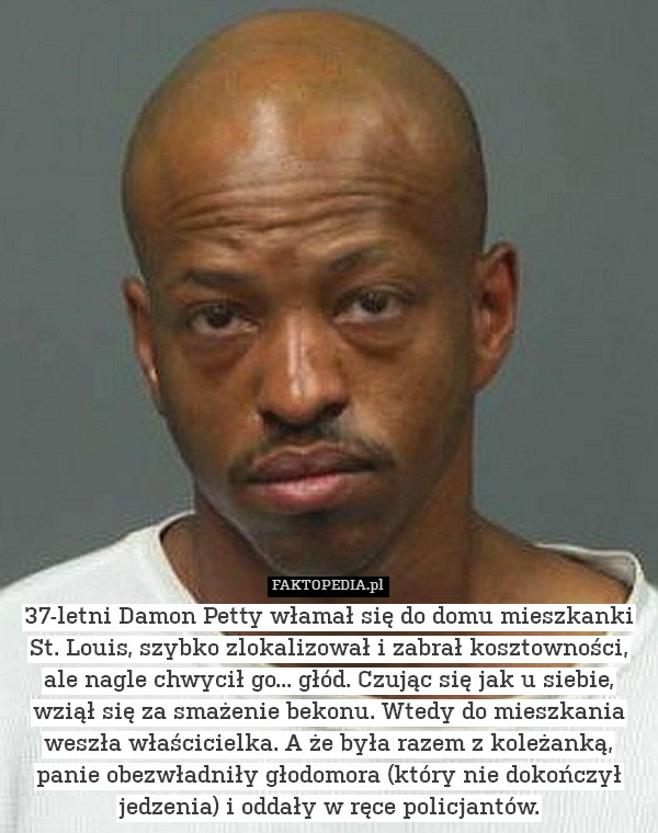 37-letni Damon Petty włamał się