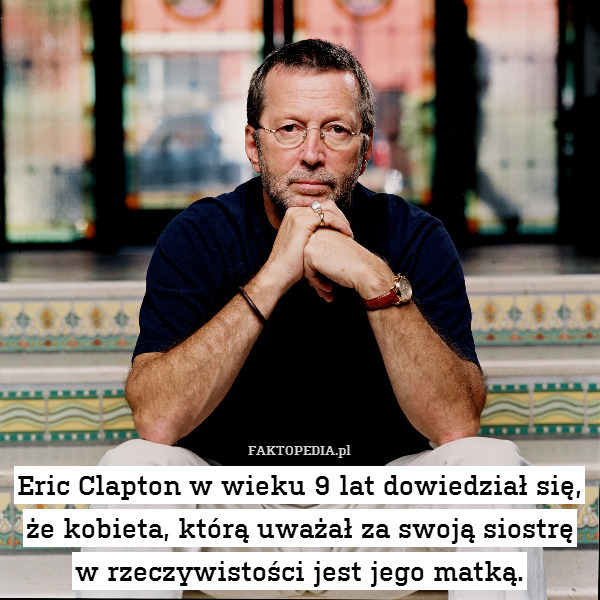 Eric Clapton w wieku 9 lat dowiedział
