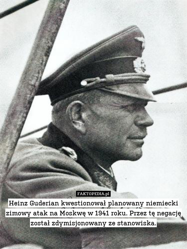 Heinz Guderian kwestionował planowany