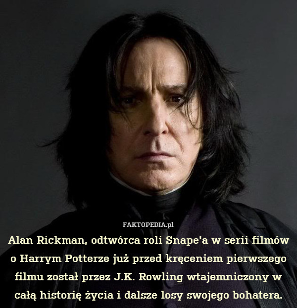 Alan Rickman, odtwórca roli Snape'a