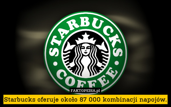 Starbucks oferuje około 87 000