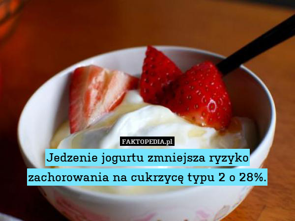 Jedzenie jogurtu zmniejsza ryzyko