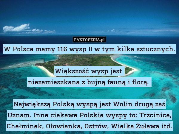 W Polsce mamy 116 wysp !! w tym