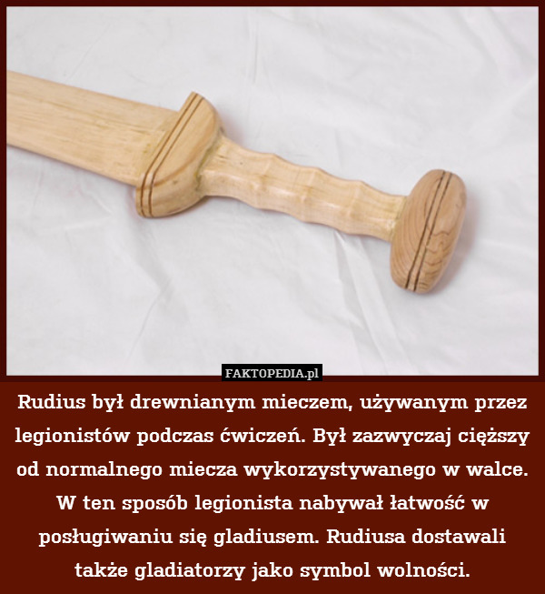 Rudius był drewnianym mieczem,