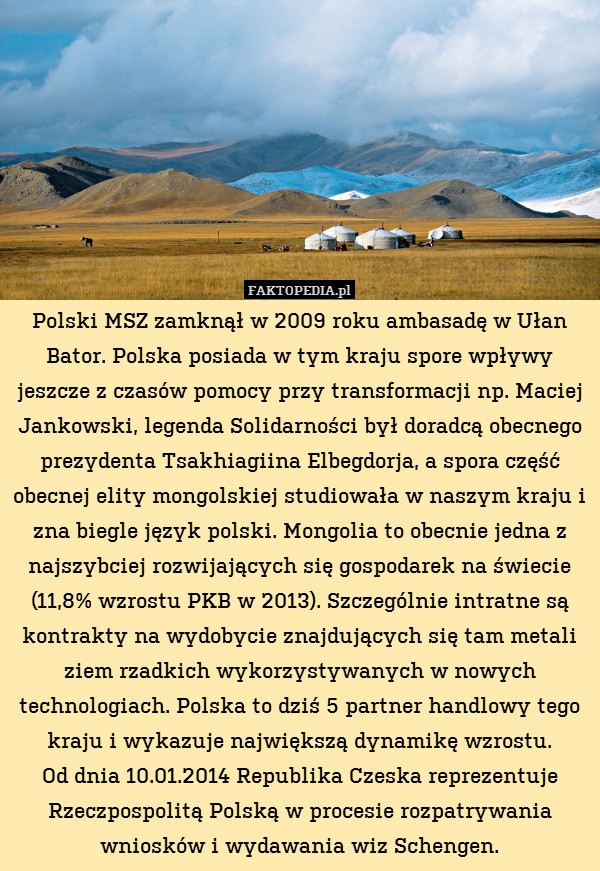 Polski MSZ zamknął w 2009 roku ambasadę w Ułan Bator. Polska posiada w tym