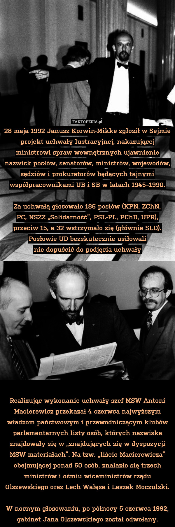 28 maja 1992 Janusz Korwin-Mikke zgłosił w Sejmie projekt uchwały lustracyjnej,