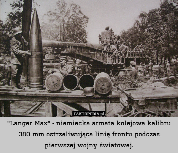 "Langer Max" - niemiecka armata kolejowa kalibru 380 mm ostrzeliwująca