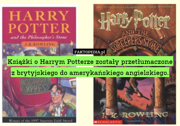 Książki o Harrym Potterze zostały przetłumaczonez brytyjskiego do amerykańskiego