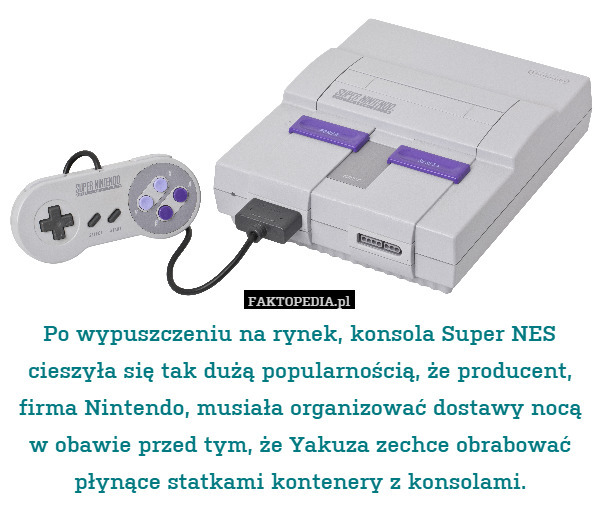 Po wypuszczeniu na rynek, konsola Super NES cieszyła się tak dużą popularnścią,