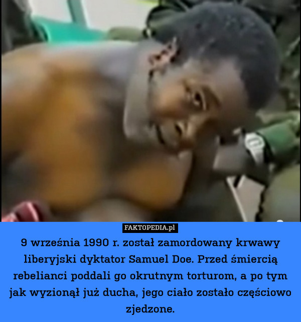 9 września 1990 r. został zamordowany krwawy liberyjski dyktator Samuel