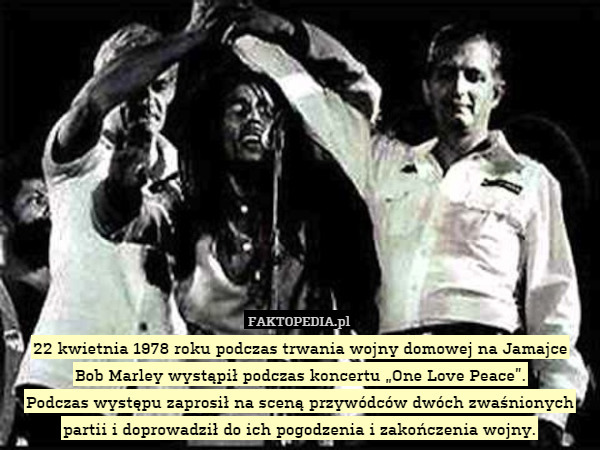22 kwietnia 1978 roku podczas trwania wojny domowej na Jamajce Bob Marley