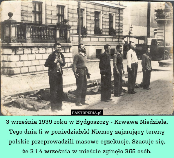 3 września 1939 roku w Bydgoszczy - Krwawa Niedziela.Tego dnia (i w poniedziałek)