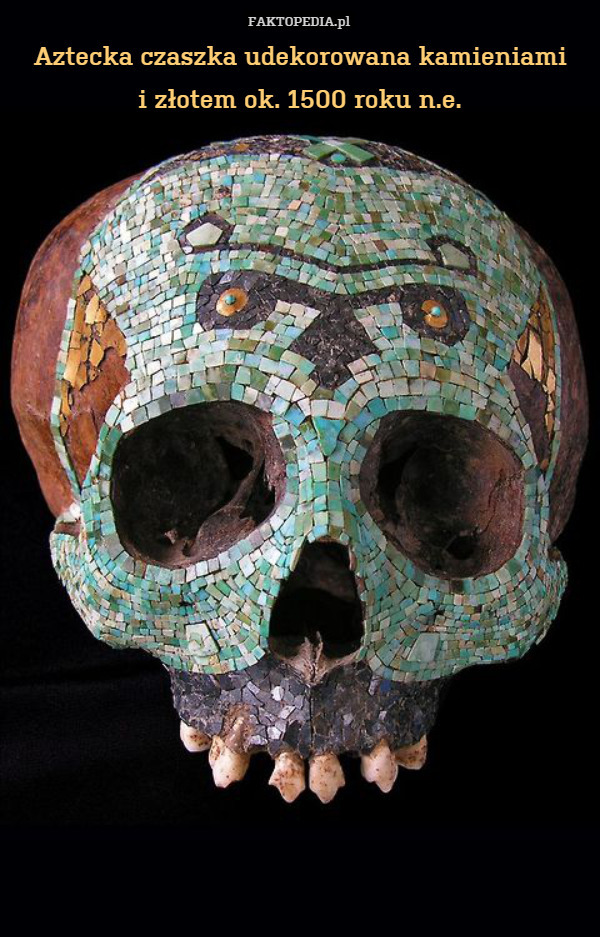 Aztecka czaszka udekorowana kamieniami i złotem ok. 1500 roku n.e.