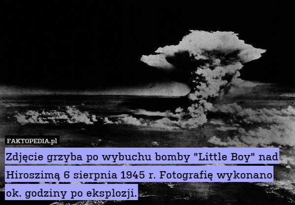 Zdjęcie grzyba po wybuchu bomby "Little Boy" nad Hiroszimą 6 sierpnia