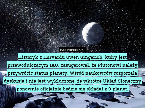 Historyk z Harvardu Owen Gingerich, który jest przewodniczącym IAU, zasugerował,