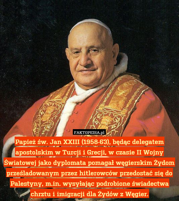 Papież św. Jan XXIII (1958-63), będąc delegatem apostolskim w Turcji i Grecji,