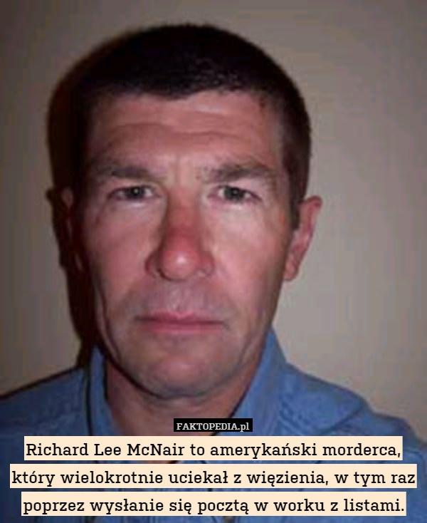 Richard Lee McNair to amerykański morderca, który wielokrotnie uciekał z