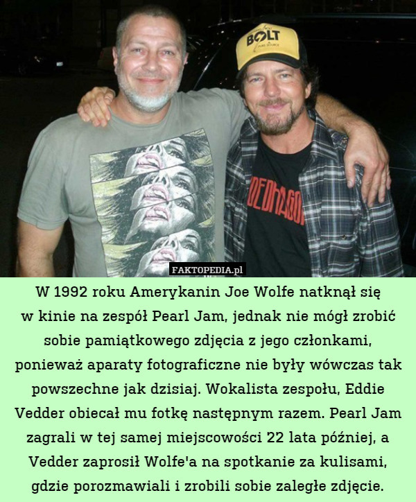 W 1992 roku Amerykanin Joe Wolfe natknął sięw kinie na zespół Pearl Jam,