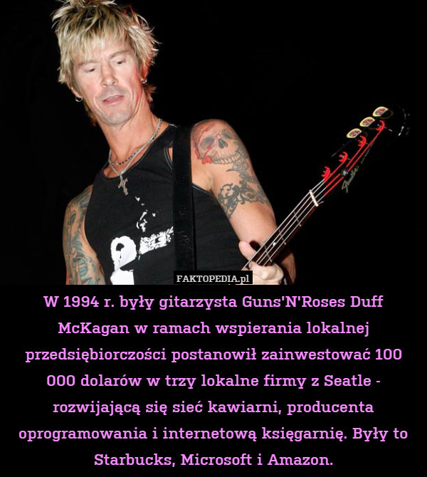 W 1994 r. były gitarzysta Guns'N'Roses Duff McKagan w ramach wspierania