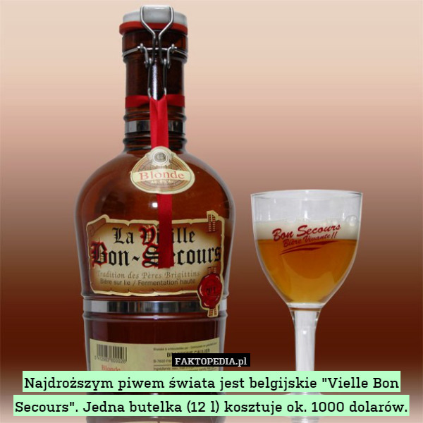 Najdroższym piwem świata jest belgijskie "Vielle Bon Secours".