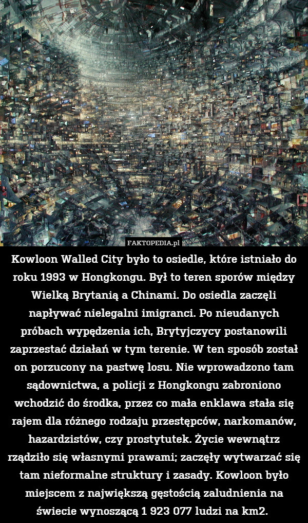 Kowloon Walled City było to osiedle, które istniało do roku 1993 w Hongkongu.