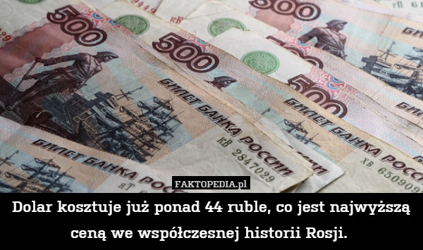 Dolar kosztuje już ponad 44 ruble, co jest najwyższą ceną we współczesnej