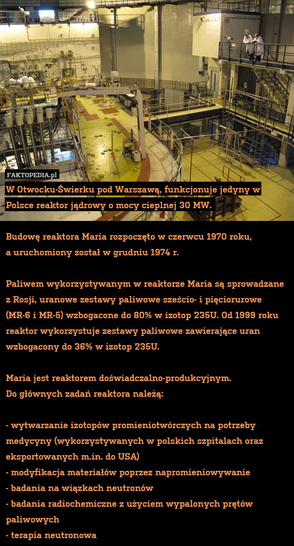 W Otwocku-Świerku pod Warszawą, funkcjonuje jedyny w Polsce reaktor jądrowy