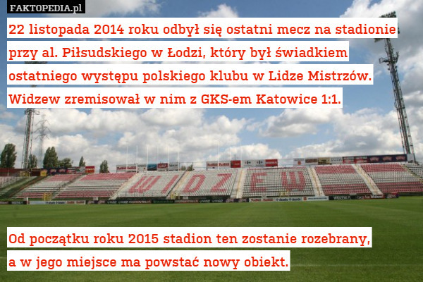 22 listopada 2014 roku odbył się ostatni mecz na stadionie przy al. Piłsudskiego