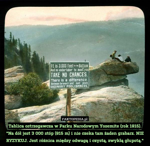 Tablica ostrzegawcza w Parku Narodowym Yosemite (rok 1915).
"Na dół