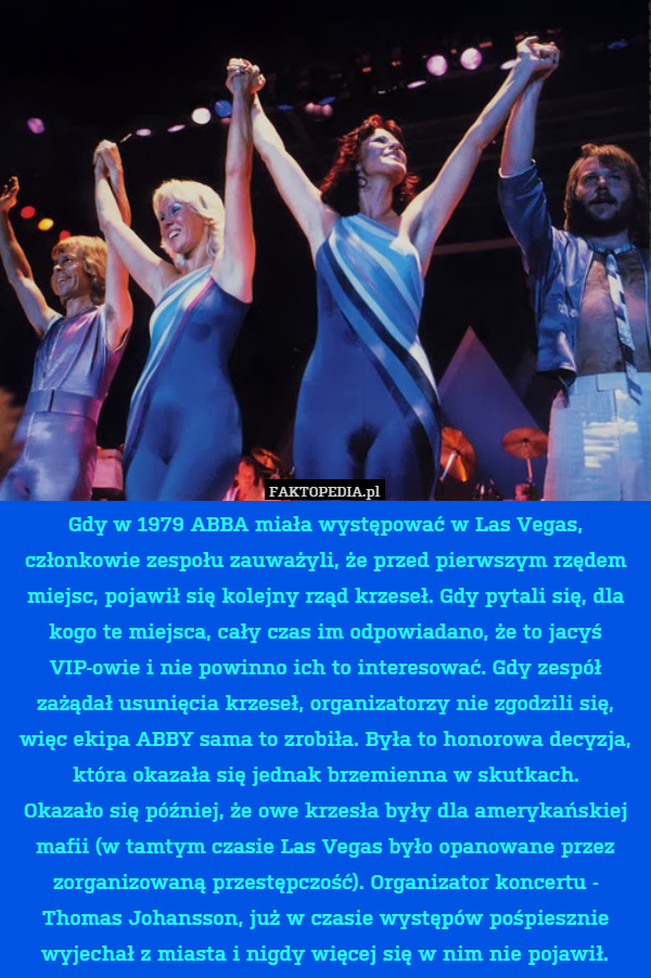 Gdy w 1979 ABBA miała występować w Las Vegas, członkowie zespołu zauważyli,
