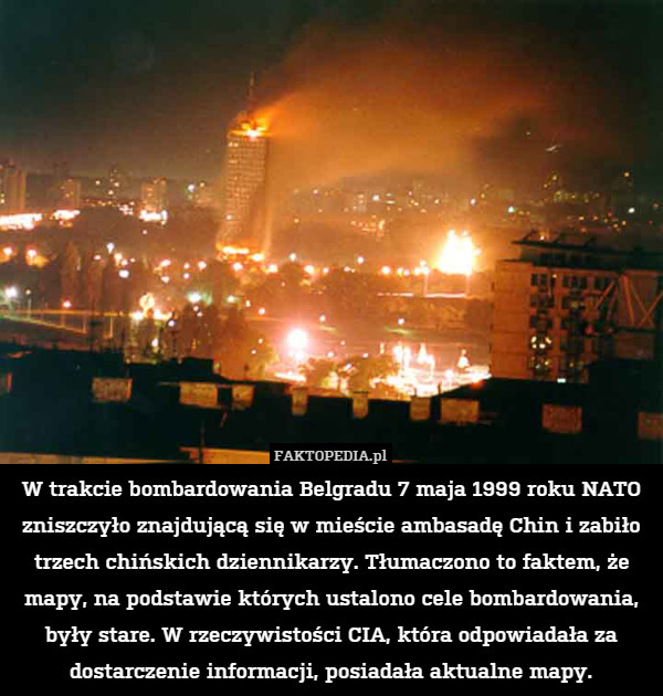 W trakcie bombardowania Belgradu 7 maja 1999 roku NATO zniszczyło znajdującą