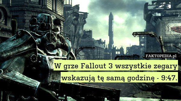 W grze Fallout 3 wszystkie zegary wskazują tę samą godzinę