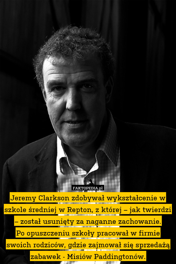 Jeremy Clarkson zdobywał wykształcenie w szkole średniej w Repton, z której
