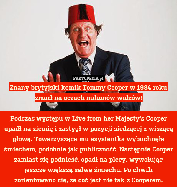 Znany brytyjski komik Tommy Cooper w 1984 roku zmarł na oczach milionów