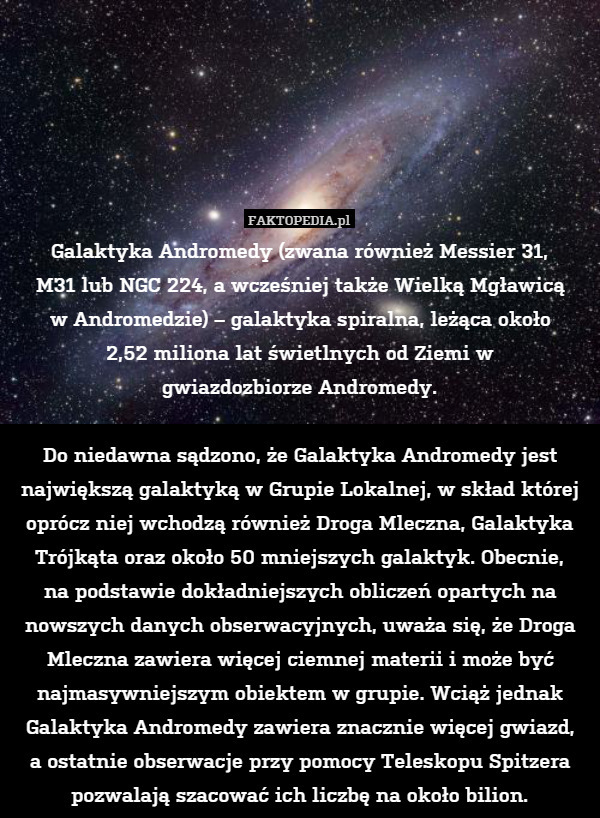 Galaktyka Andromedy (zwana również Messier 31, M31 lub NGC 224, a wcześniej